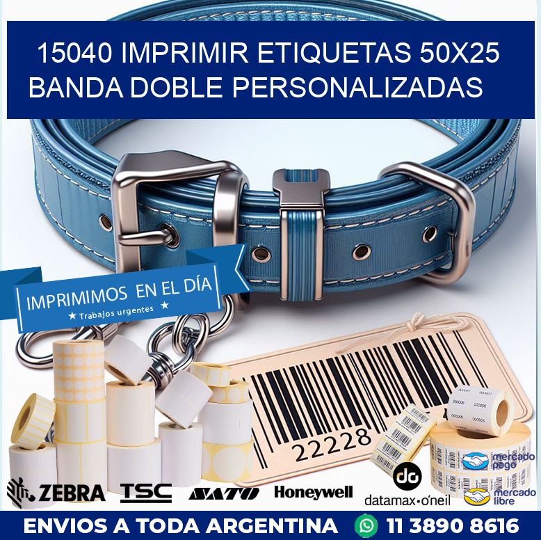 15040 IMPRIMIR ETIQUETAS 50X25 BANDA DOBLE PERSONALIZADAS