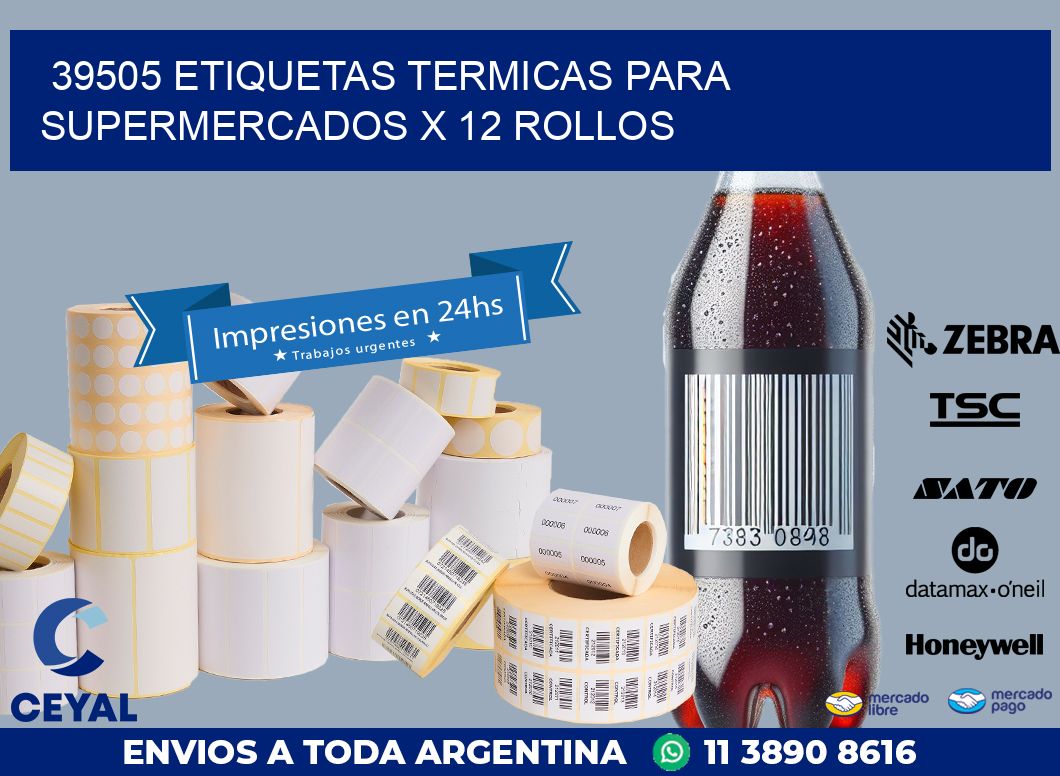39505 ETIQUETAS TERMICAS PARA SUPERMERCADOS X 12 ROLLOS