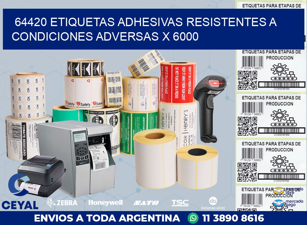 64420 ETIQUETAS ADHESIVAS RESISTENTES A CONDICIONES ADVERSAS X 6000