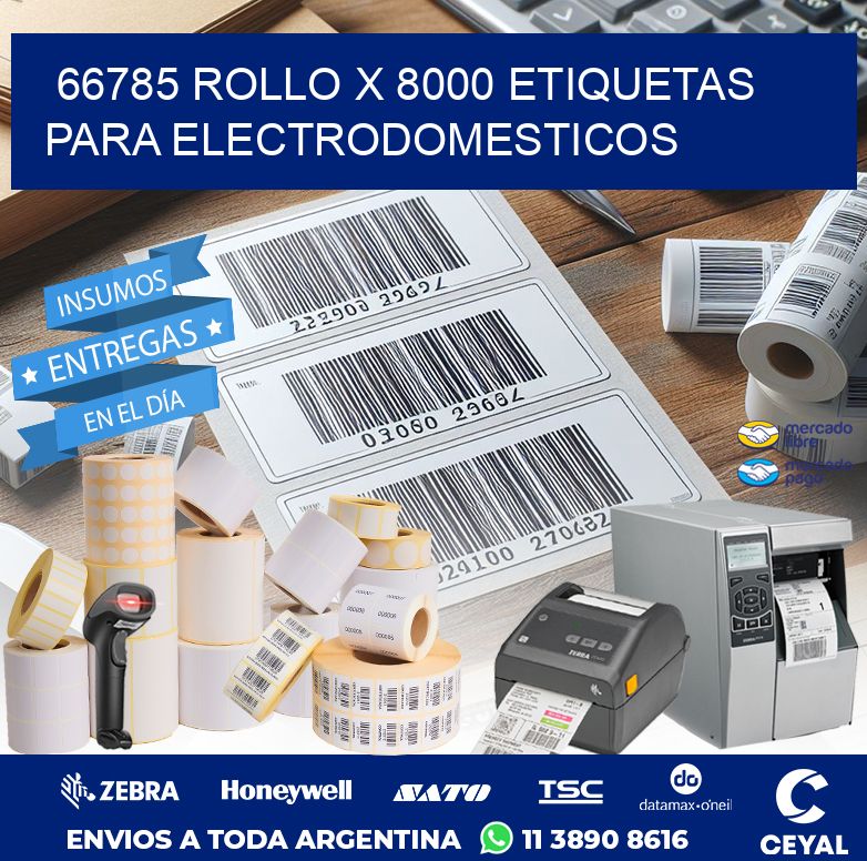 66785 ROLLO X 8000 ETIQUETAS PARA ELECTRODOMESTICOS