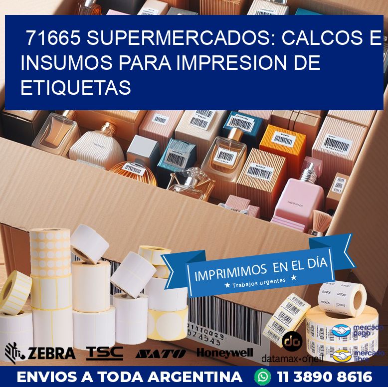 71665 SUPERMERCADOS: CALCOS E INSUMOS PARA IMPRESION DE ETIQUETAS