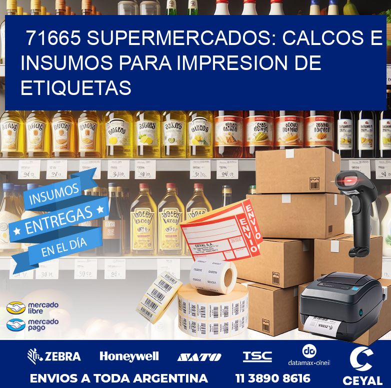 71665 SUPERMERCADOS: CALCOS E INSUMOS PARA IMPRESION DE ETIQUETAS