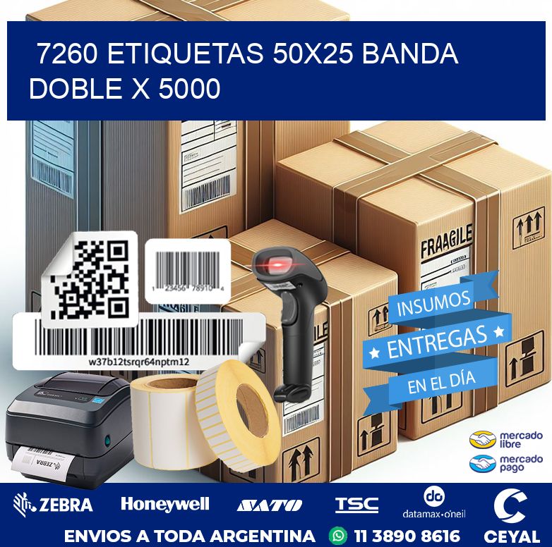 7260 ETIQUETAS 50X25 BANDA DOBLE X 5000