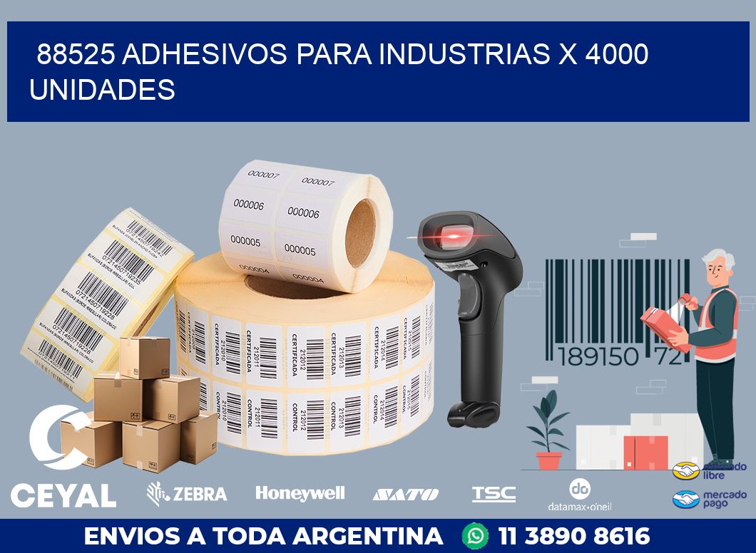 88525 ADHESIVOS PARA INDUSTRIAS X 4000 UNIDADES