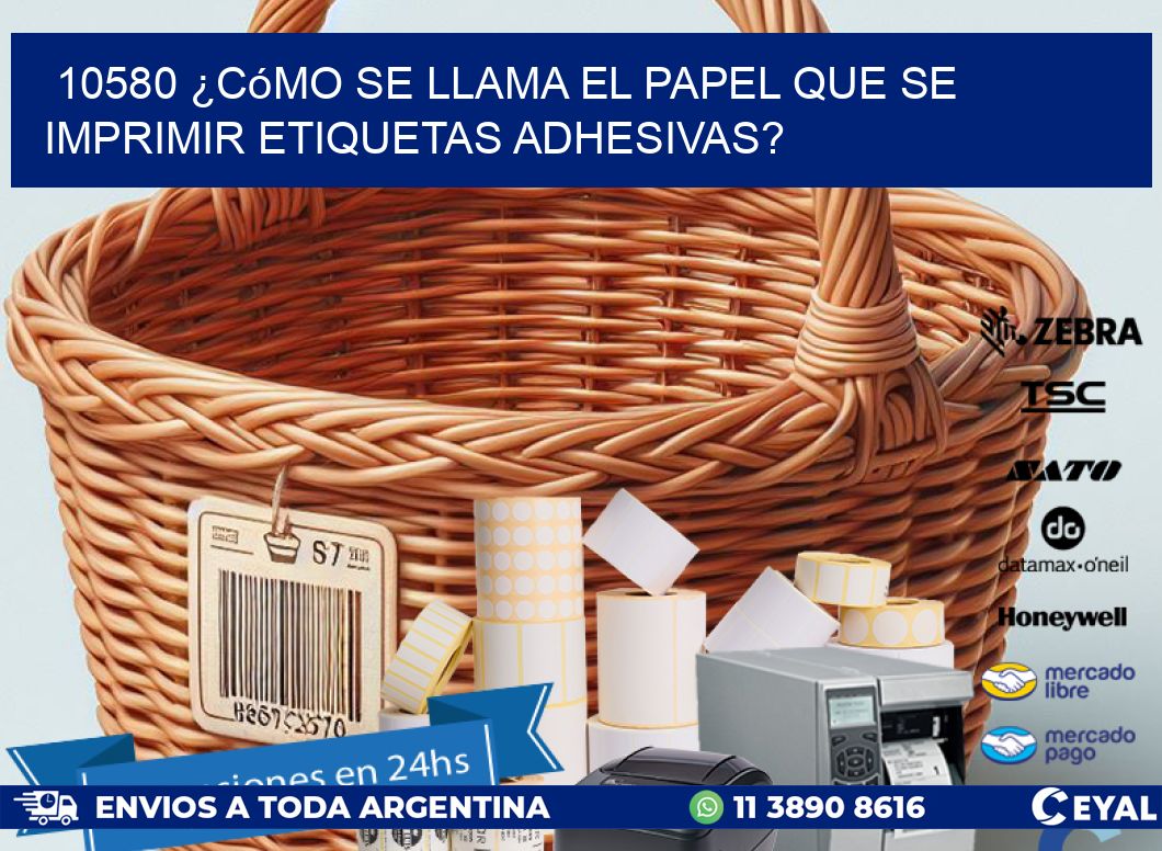 10580 ¿Cómo se llama el papel que se imprimir etiquetas adhesivas?