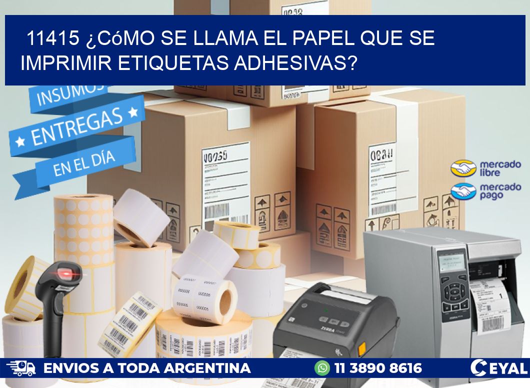 11415 ¿Cómo se llama el papel que se imprimir etiquetas adhesivas?