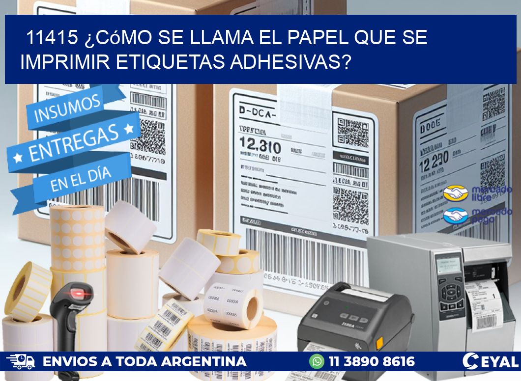 11415 ¿Cómo se llama el papel que se imprimir etiquetas adhesivas?