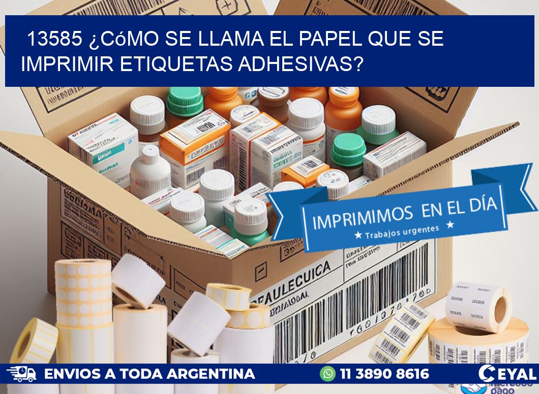 13585 ¿Cómo se llama el papel que se imprimir etiquetas adhesivas?