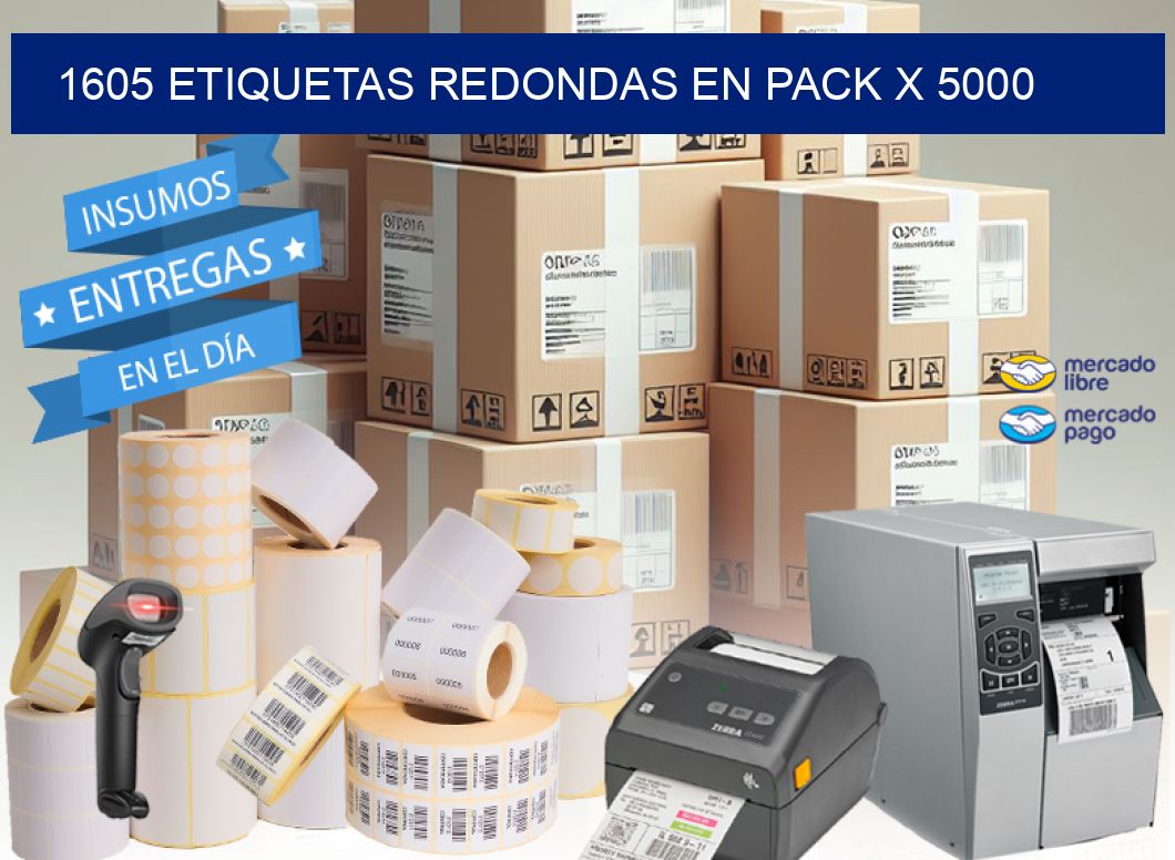 1605 ETIQUETAS REDONDAS EN PACK X 5000