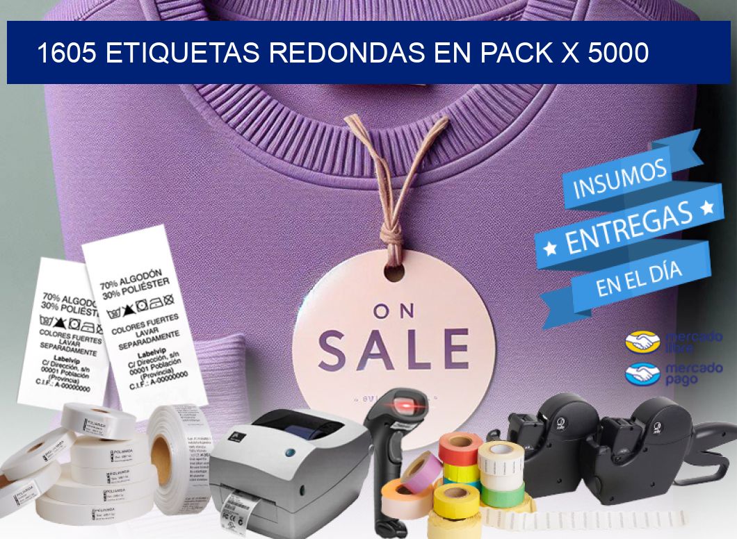 1605 ETIQUETAS REDONDAS EN PACK X 5000