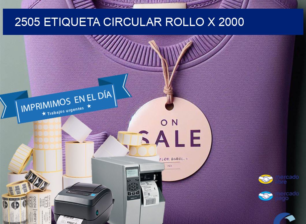 2505 ETIQUETA CIRCULAR ROLLO X 2000