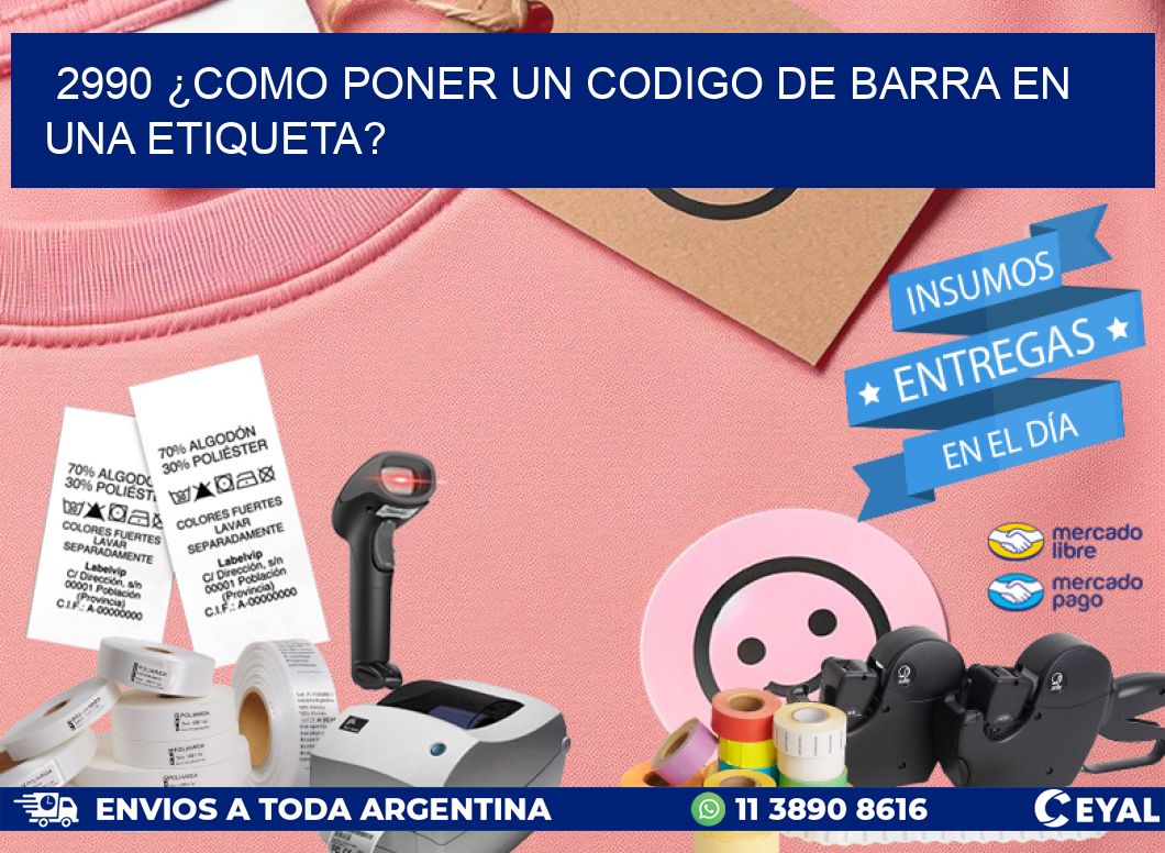 2990 ¿COMO PONER UN CODIGO DE BARRA EN UNA ETIQUETA?