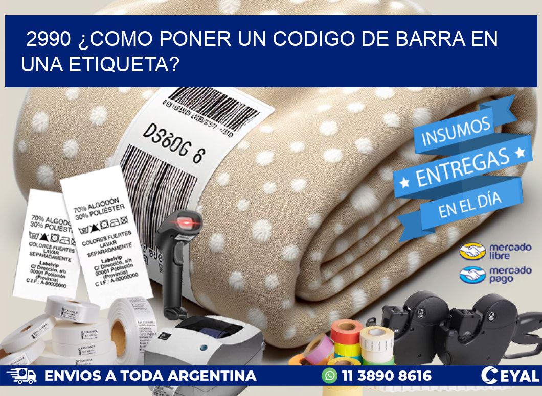 2990 ¿COMO PONER UN CODIGO DE BARRA EN  UNA ETIQUETA?