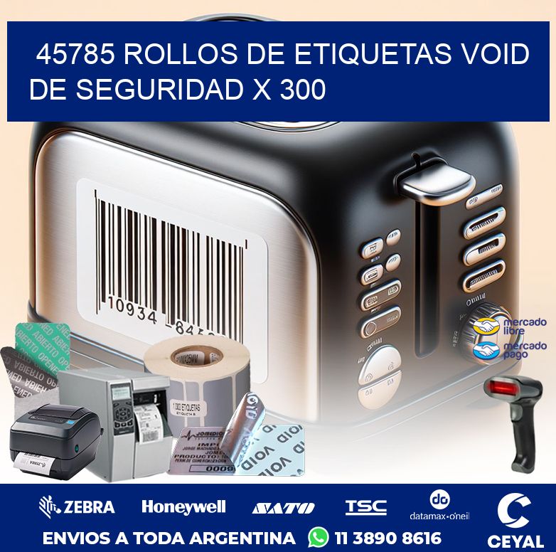 45785 ROLLOS DE ETIQUETAS VOID DE SEGURIDAD X 300