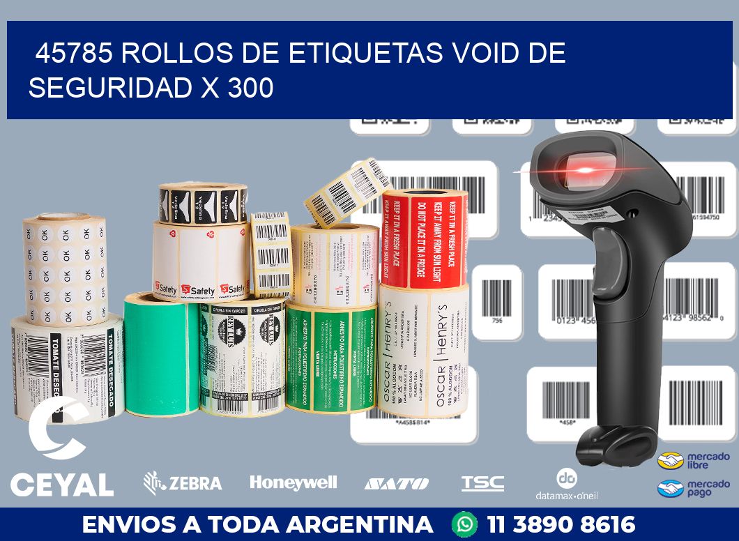 45785 ROLLOS DE ETIQUETAS VOID DE SEGURIDAD X 300