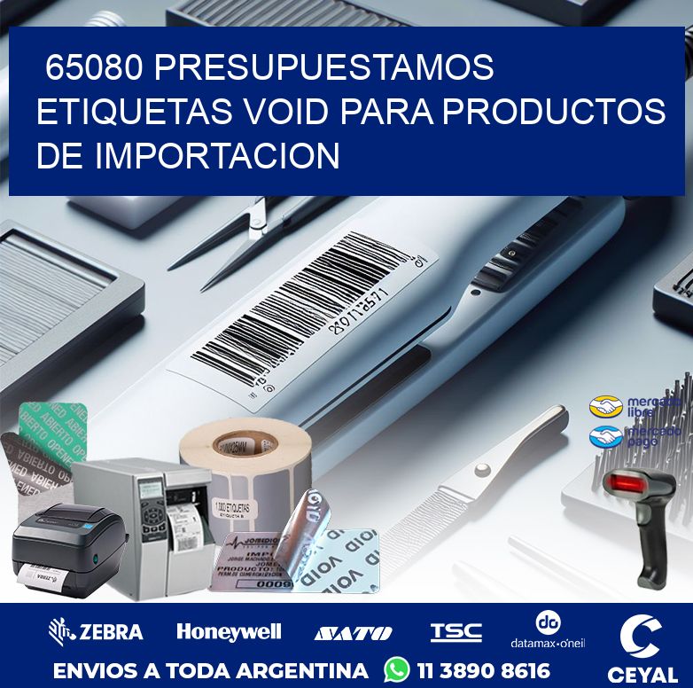 65080 PRESUPUESTAMOS ETIQUETAS VOID PARA PRODUCTOS DE IMPORTACION