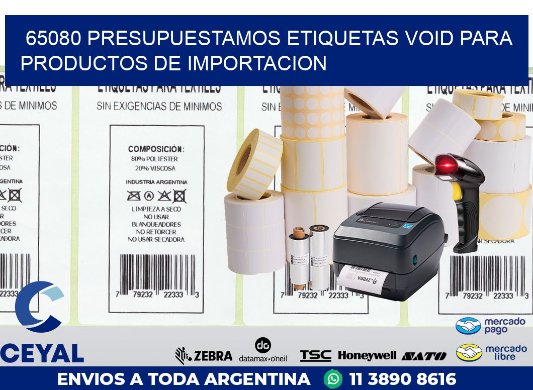65080 PRESUPUESTAMOS ETIQUETAS VOID PARA PRODUCTOS DE IMPORTACION