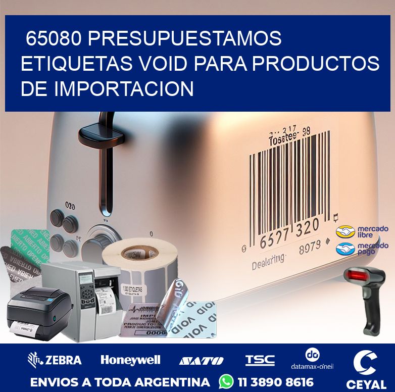 65080 PRESUPUESTAMOS ETIQUETAS VOID PARA PRODUCTOS DE IMPORTACION