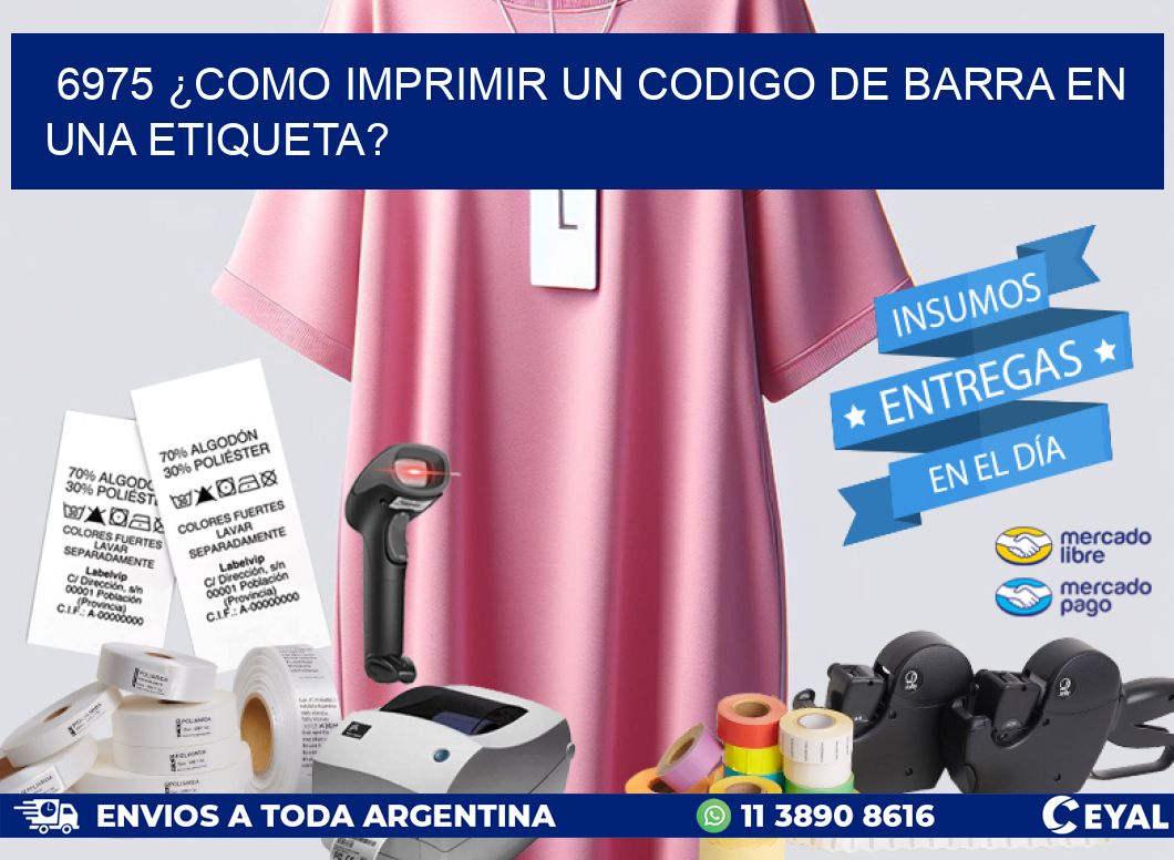 6975 ¿COMO IMPRIMIR UN CODIGO DE BARRA EN  UNA ETIQUETA?