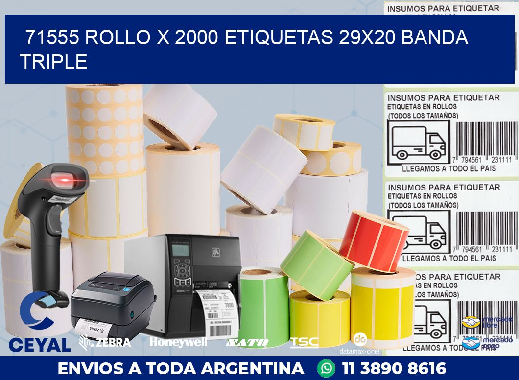 71555 ROLLO X 2000 ETIQUETAS 29X20 BANDA TRIPLE