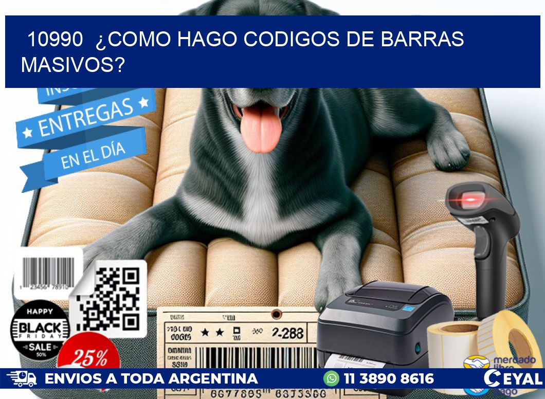 10990  ¿COMO HAGO CODIGOS DE BARRAS MASIVOS?