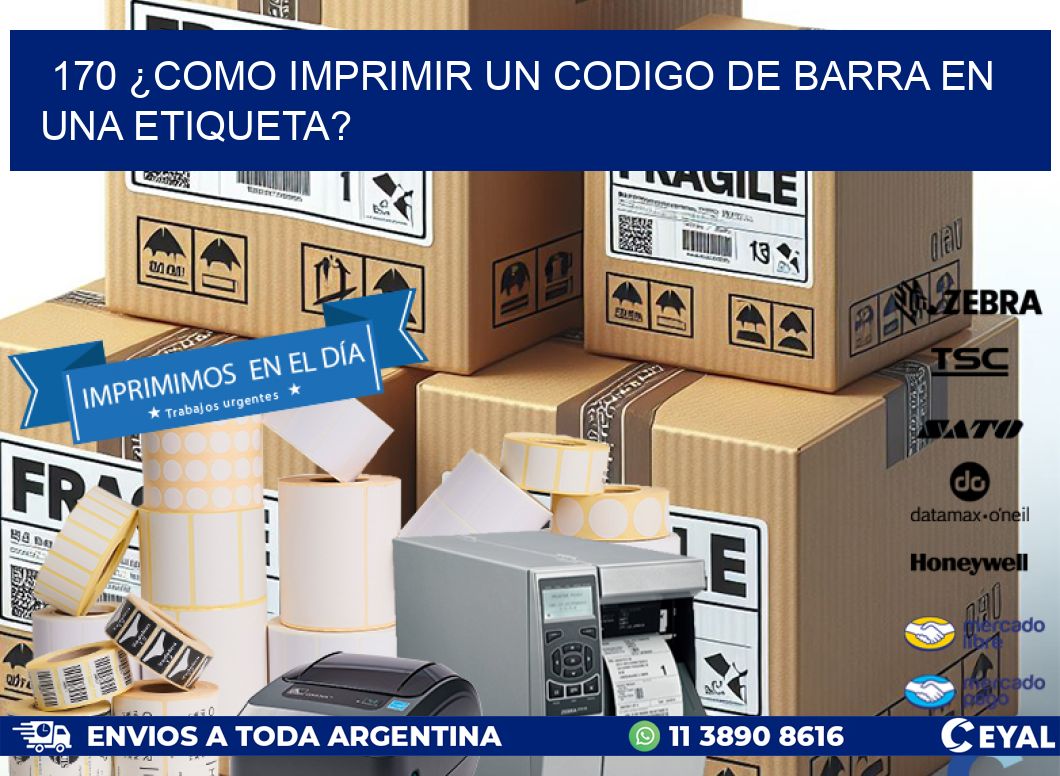 170 ¿COMO IMPRIMIR UN CODIGO DE BARRA EN  UNA ETIQUETA?
