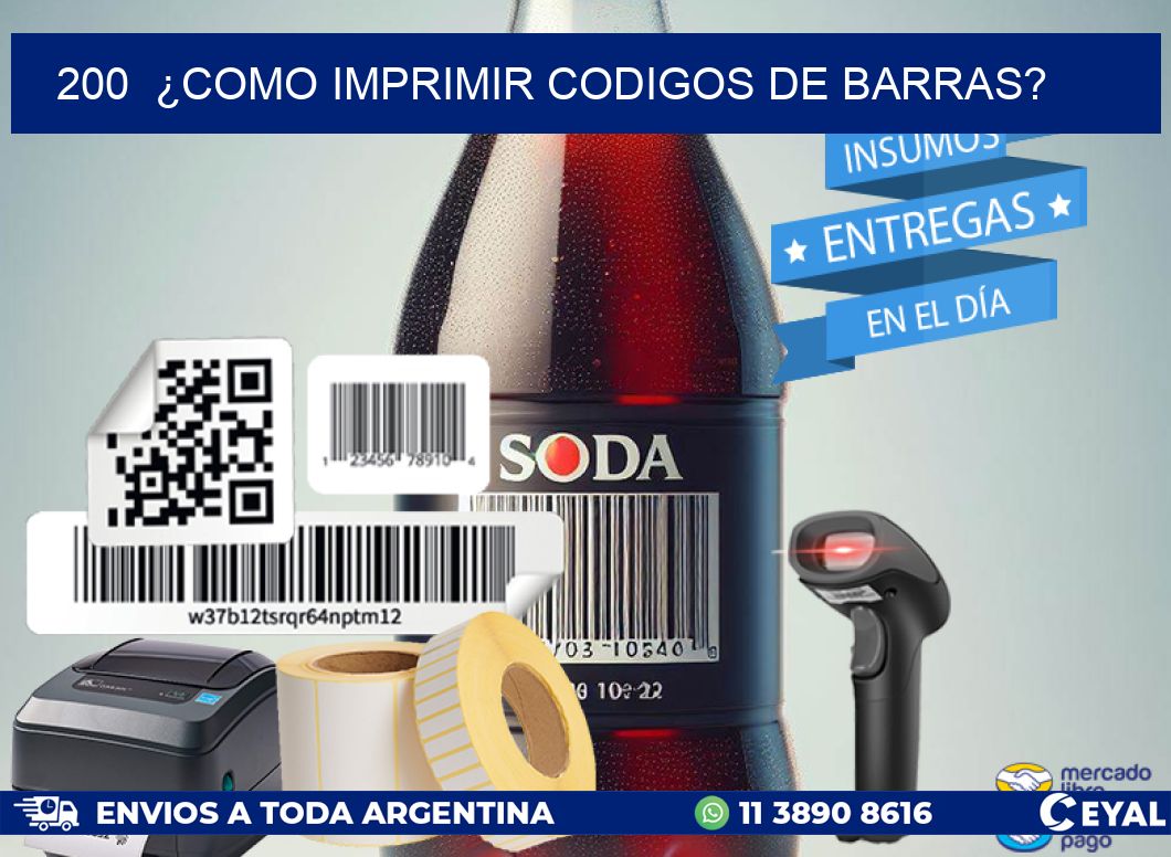 200 ¿COMO IMPRIMIR CODIGOS DE BARRAS?