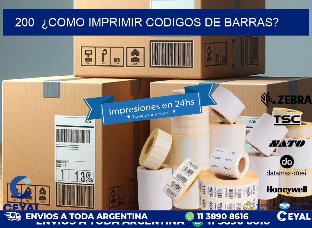 200 ¿COMO IMPRIMIR CODIGOS DE BARRAS?