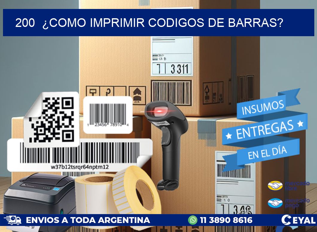 200 ¿COMO IMPRIMIR CODIGOS DE BARRAS?