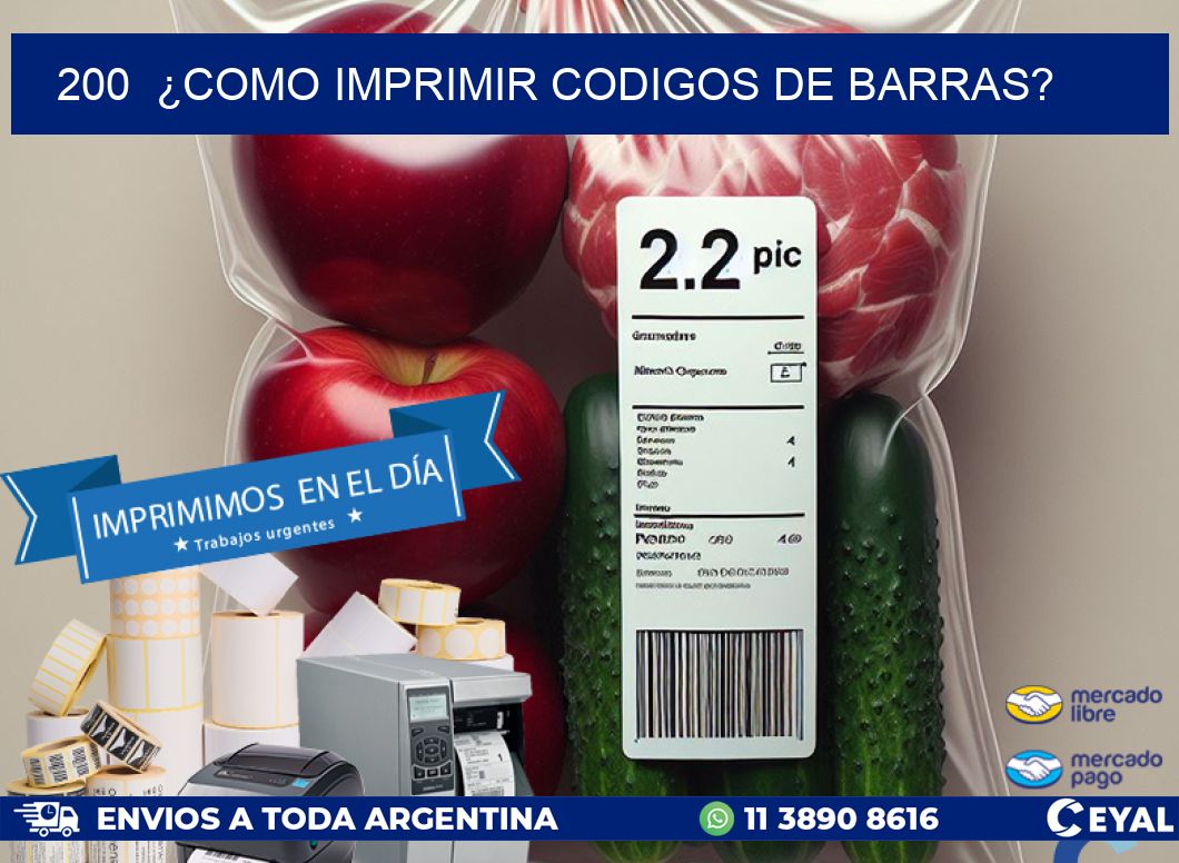 200 ¿COMO IMPRIMIR CODIGOS DE BARRAS?