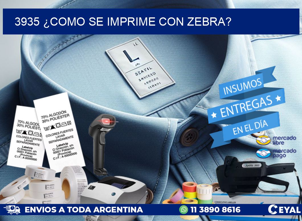 3935 ¿COMO SE IMPRIME CON ZEBRA?