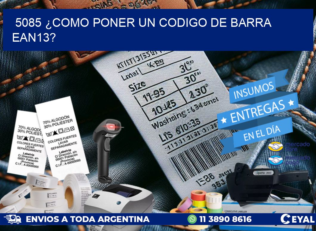 5085 ¿COMO PONER UN CODIGO DE BARRA  EAN13?