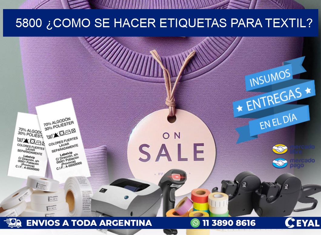 5800 ¿COMO SE HACER ETIQUETAS PARA TEXTIL?