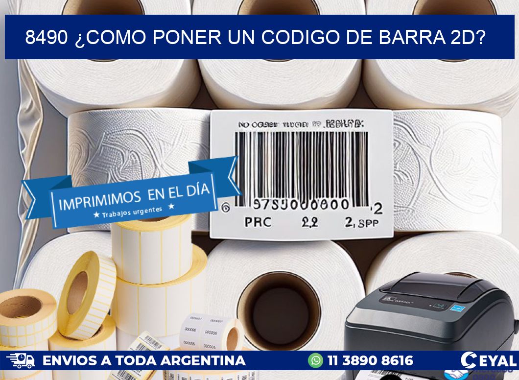 8490 ¿COMO PONER UN CODIGO DE BARRA 2D?