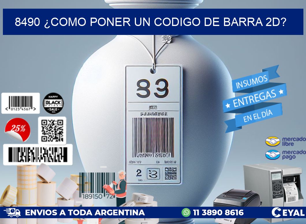 8490 ¿COMO PONER UN CODIGO DE BARRA 2D?