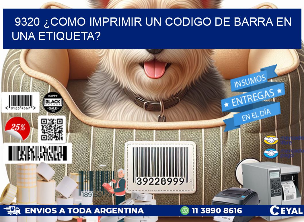 9320 ¿COMO IMPRIMIR UN CODIGO DE BARRA EN  UNA ETIQUETA?