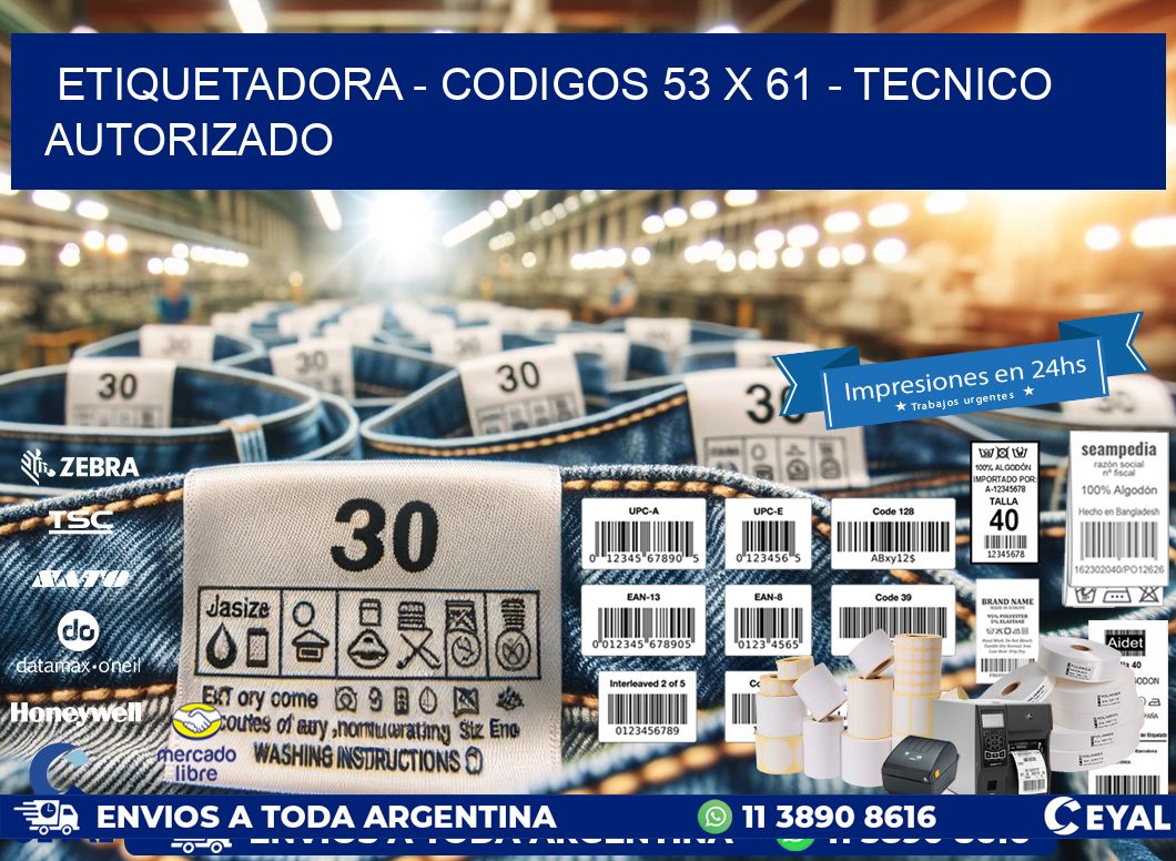 ETIQUETADORA - CODIGOS 53 x 61 - TECNICO AUTORIZADO