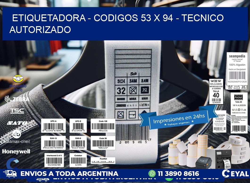 ETIQUETADORA - CODIGOS 53 x 94 - TECNICO AUTORIZADO