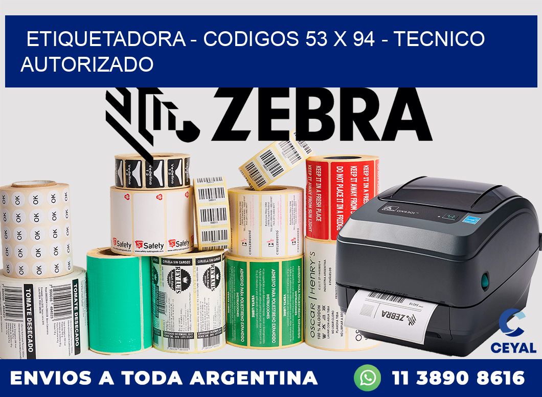 ETIQUETADORA - CODIGOS 53 x 94 - TECNICO AUTORIZADO
