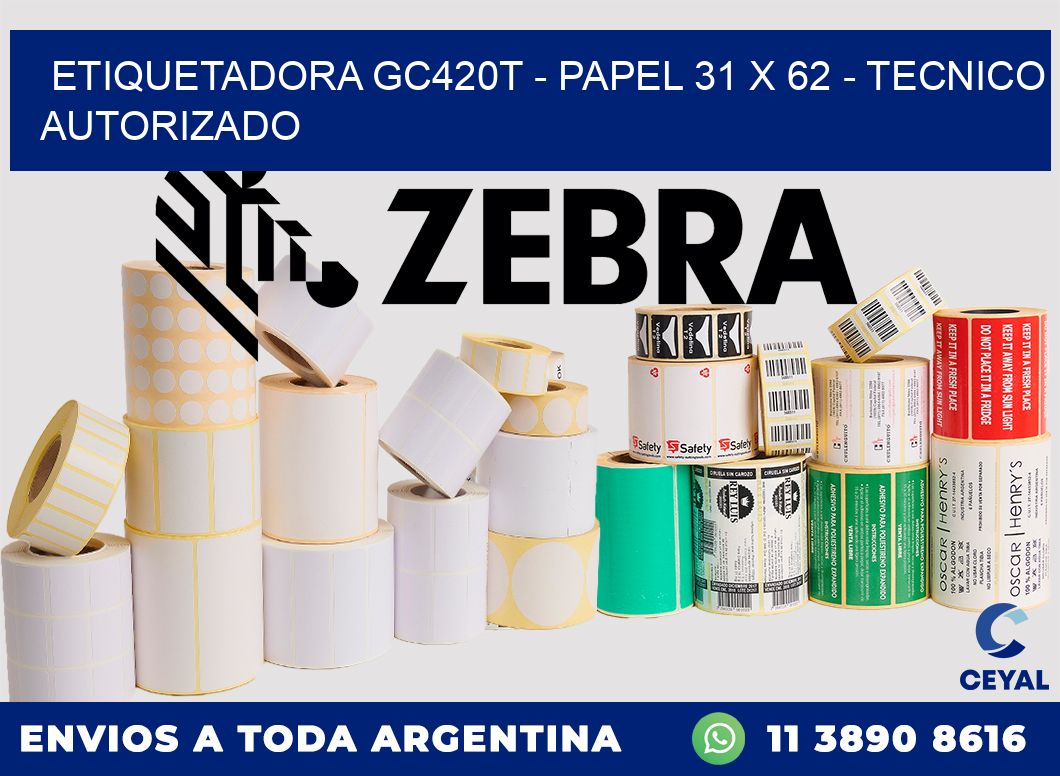 ETIQUETADORA GC420T - PAPEL 31 x 62 - TECNICO AUTORIZADO