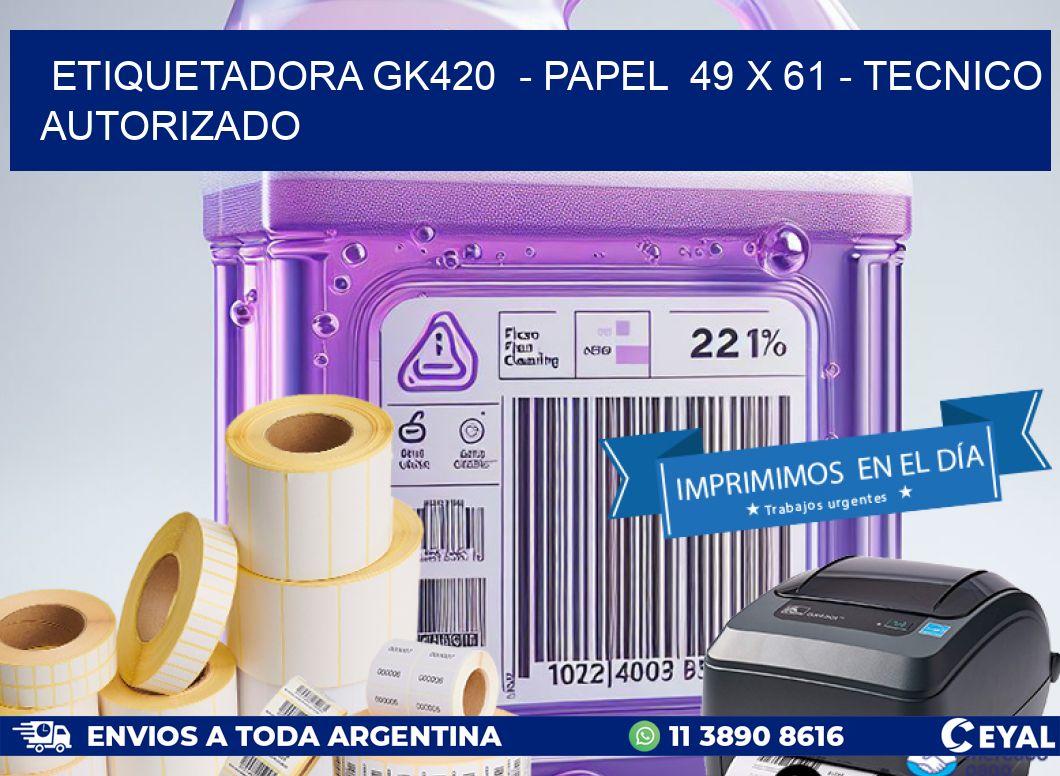 ETIQUETADORA GK420 - PAPEL 49 x 61 - TECNICO AUTORIZADO