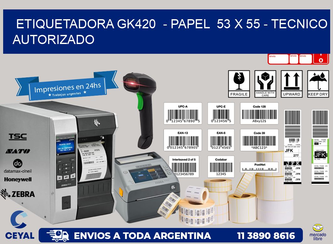 ETIQUETADORA GK420  – PAPEL  53 x 55 – TECNICO AUTORIZADO