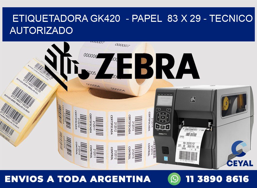 ETIQUETADORA GK420  - PAPEL  83 x 29 - TECNICO AUTORIZADO