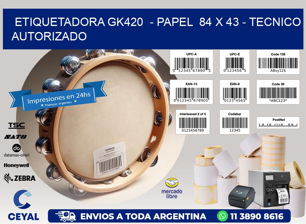 ETIQUETADORA GK420  - PAPEL  84 x 43 - TECNICO AUTORIZADO