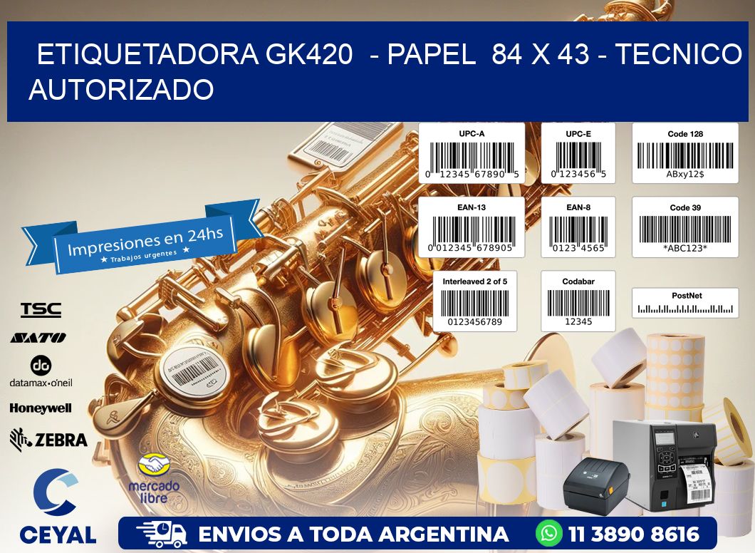 ETIQUETADORA GK420  - PAPEL  84 x 43 - TECNICO AUTORIZADO
