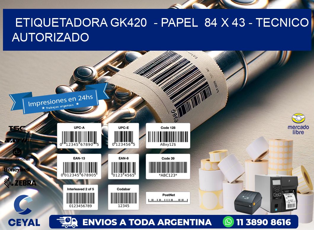 ETIQUETADORA GK420  - PAPEL  84 x 43 - TECNICO AUTORIZADO