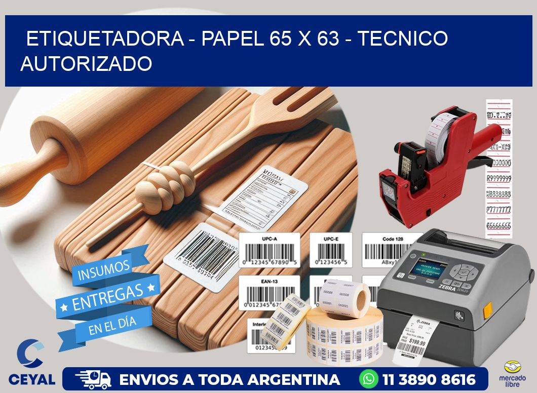 ETIQUETADORA – PAPEL 65 x 63 – TECNICO AUTORIZADO