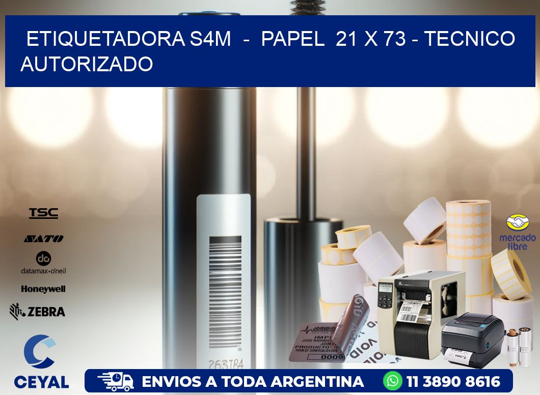 ETIQUETADORA S4M  -  PAPEL  21 x 73 - TECNICO AUTORIZADO
