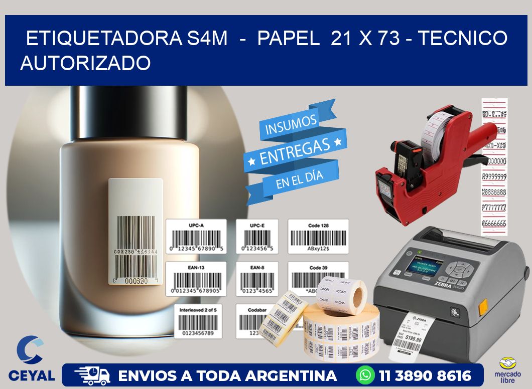 ETIQUETADORA S4M  –  PAPEL  21 x 73 – TECNICO AUTORIZADO