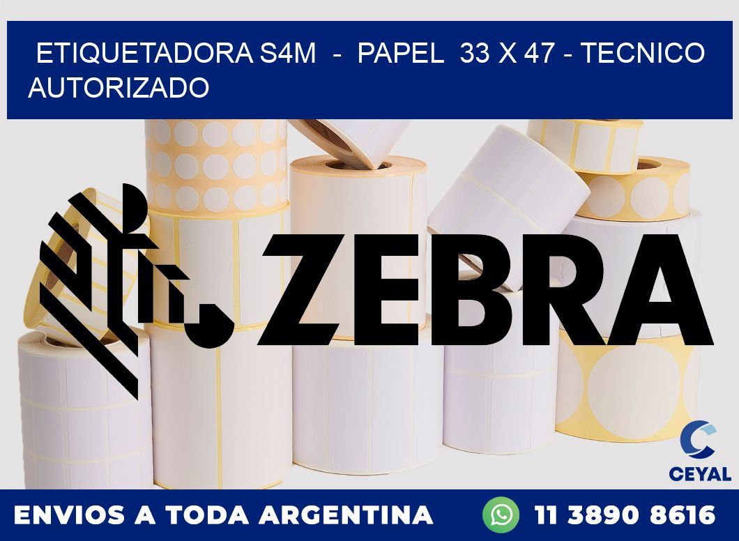 ETIQUETADORA S4M  -  PAPEL  33 x 47 - TECNICO AUTORIZADO
